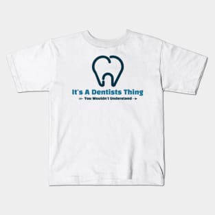 It's A Dentist Thing - funny design Kids T-Shirt